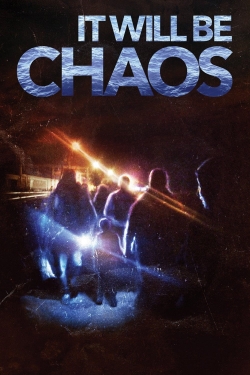 watch It Will be Chaos Movie online free in hd on MovieMP4