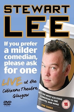 watch Stewart Lee: If You Prefer a Milder Comedian, Please Ask for One Movie online free in hd on MovieMP4