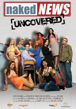 watch Naked News Uncovered Movie online free in hd on MovieMP4