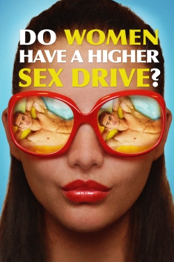 watch Do Women Have a Higher Sex Drive? Movie online free in hd on MovieMP4