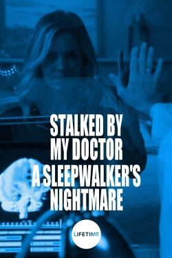 watch Stalked by My Doctor: A Sleepwalker's Nightmare Movie online free in hd on MovieMP4
