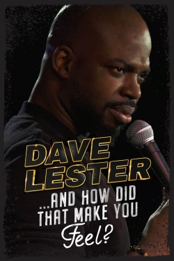 watch Dave Lester: And How Did That Make You Feel? Movie online free in hd on MovieMP4
