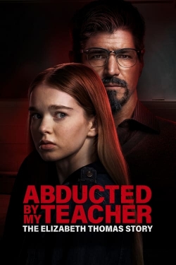 watch Abducted by My Teacher: The Elizabeth Thomas Story Movie online free in hd on MovieMP4