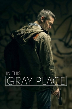 watch In This Gray Place Movie online free in hd on MovieMP4
