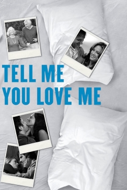 watch Tell Me You Love Me Movie online free in hd on MovieMP4