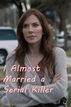 watch I Almost Married a Serial Killer Movie online free in hd on MovieMP4