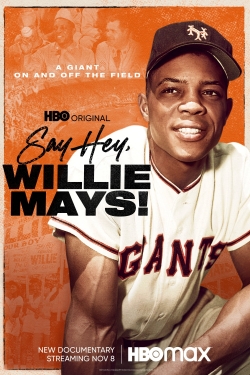 watch Say Hey, Willie Mays! Movie online free in hd on MovieMP4