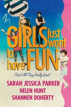 watch Girls Just Want to Have Fun Movie online free in hd on MovieMP4
