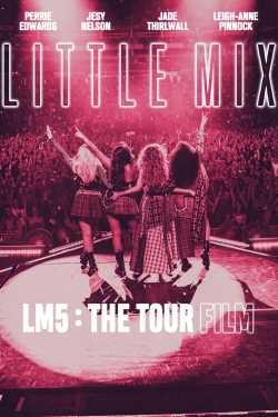 watch Little Mix: LM5: The Tour Film Movie online free in hd on MovieMP4