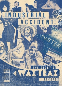 watch Industrial Accident: The Story of Wax Trax! Records Movie online free in hd on MovieMP4