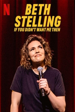 watch Beth Stelling: If You Didn't Want Me Then Movie online free in hd on MovieMP4
