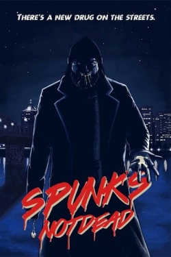 watch Spunk's Not Dead Movie online free in hd on MovieMP4