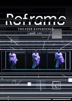 watch Reframe THEATER EXPERIENCE with you Movie online free in hd on MovieMP4