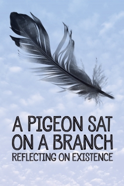 watch A Pigeon Sat on a Branch Reflecting on Existence Movie online free in hd on MovieMP4