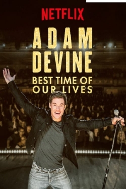 watch Adam Devine: Best Time of Our Lives Movie online free in hd on MovieMP4