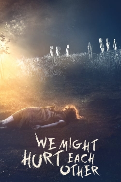 watch We Might Hurt Each Other Movie online free in hd on MovieMP4