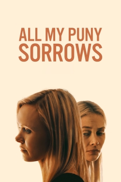 watch All My Puny Sorrows Movie online free in hd on MovieMP4