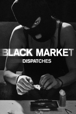 watch Black Market: Dispatches Movie online free in hd on MovieMP4