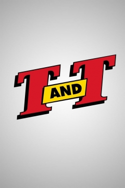 watch T. and T. Movie online free in hd on MovieMP4