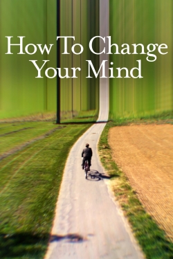 watch How to Change Your Mind Movie online free in hd on MovieMP4