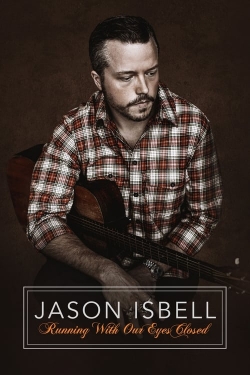 watch Jason Isbell: Running With Our Eyes Closed Movie online free in hd on MovieMP4