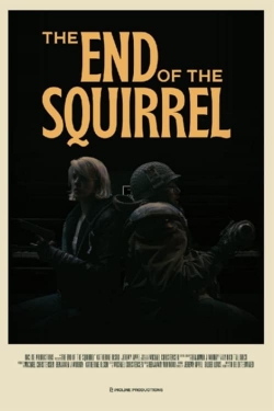 watch The End of the Squirrel Movie online free in hd on MovieMP4