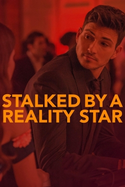 watch Stalked by a Reality Star Movie online free in hd on MovieMP4