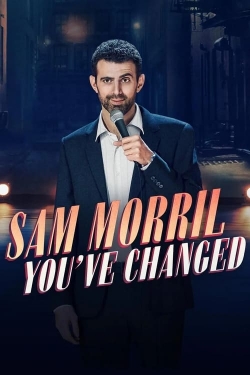 watch Sam Morril: You've Changed Movie online free in hd on MovieMP4