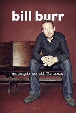 watch Bill Burr: You People Are All The Same Movie online free in hd on MovieMP4