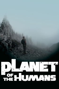 watch Planet of the Humans Movie online free in hd on MovieMP4