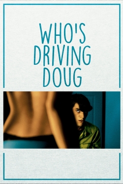 watch Who's Driving Doug Movie online free in hd on MovieMP4