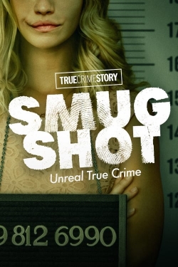watch True Crime Story: Smugshot Movie online free in hd on MovieMP4