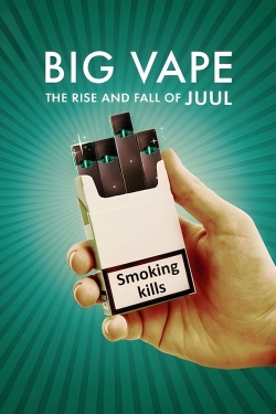 watch Big Vape: The Rise and Fall of Juul Movie online free in hd on MovieMP4