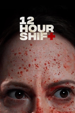 watch 12 Hour Shift Movie online free in hd on MovieMP4