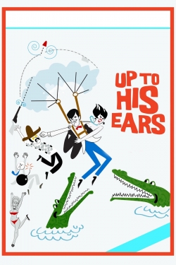watch Up to His Ears Movie online free in hd on MovieMP4