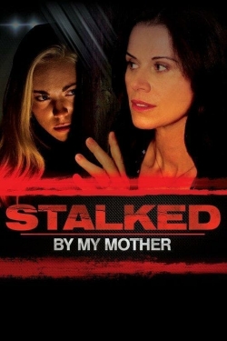 watch Stalked by My Mother Movie online free in hd on MovieMP4