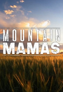 watch Mountain Mamas Movie online free in hd on MovieMP4