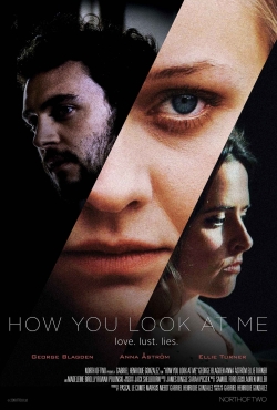 watch How You Look at Me Movie online free in hd on MovieMP4