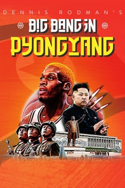 watch Dennis Rodman's Big Bang in PyongYang Movie online free in hd on MovieMP4