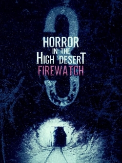 watch Horror in the High Desert 3: Firewatch Movie online free in hd on MovieMP4