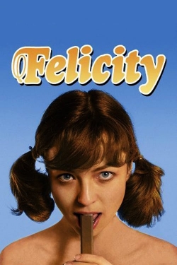 watch Felicity Movie online free in hd on MovieMP4
