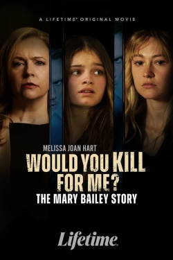 watch Would You Kill for Me? The Mary Bailey Story Movie online free in hd on MovieMP4