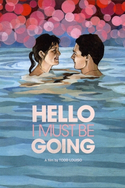 watch Hello I Must Be Going Movie online free in hd on MovieMP4