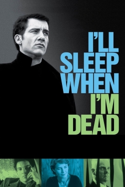 watch I'll Sleep When I'm Dead Movie online free in hd on MovieMP4