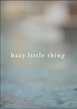 watch Hazy Little Thing Movie online free in hd on MovieMP4