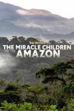 watch TMZ Investigates: The Miracle Children of the Amazon Movie online free in hd on MovieMP4