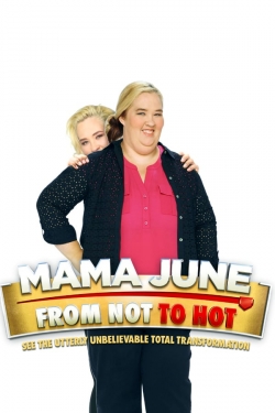watch Mama June: From Not to Hot Movie online free in hd on MovieMP4