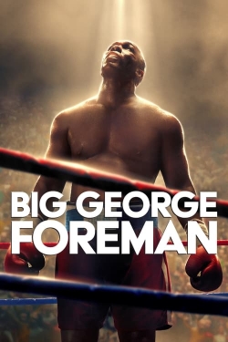 watch Big George Foreman: The Miraculous Story of the Once and Future Heavyweight Champion of the World Movie online free in hd on MovieMP4