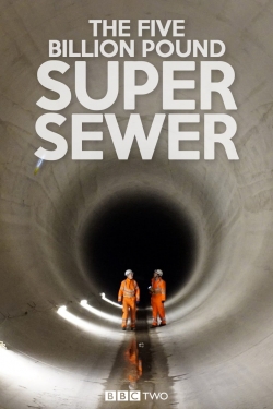 watch The Five Billion Pound Super Sewer Movie online free in hd on MovieMP4