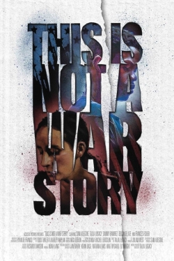 watch This Is Not a War Story Movie online free in hd on MovieMP4